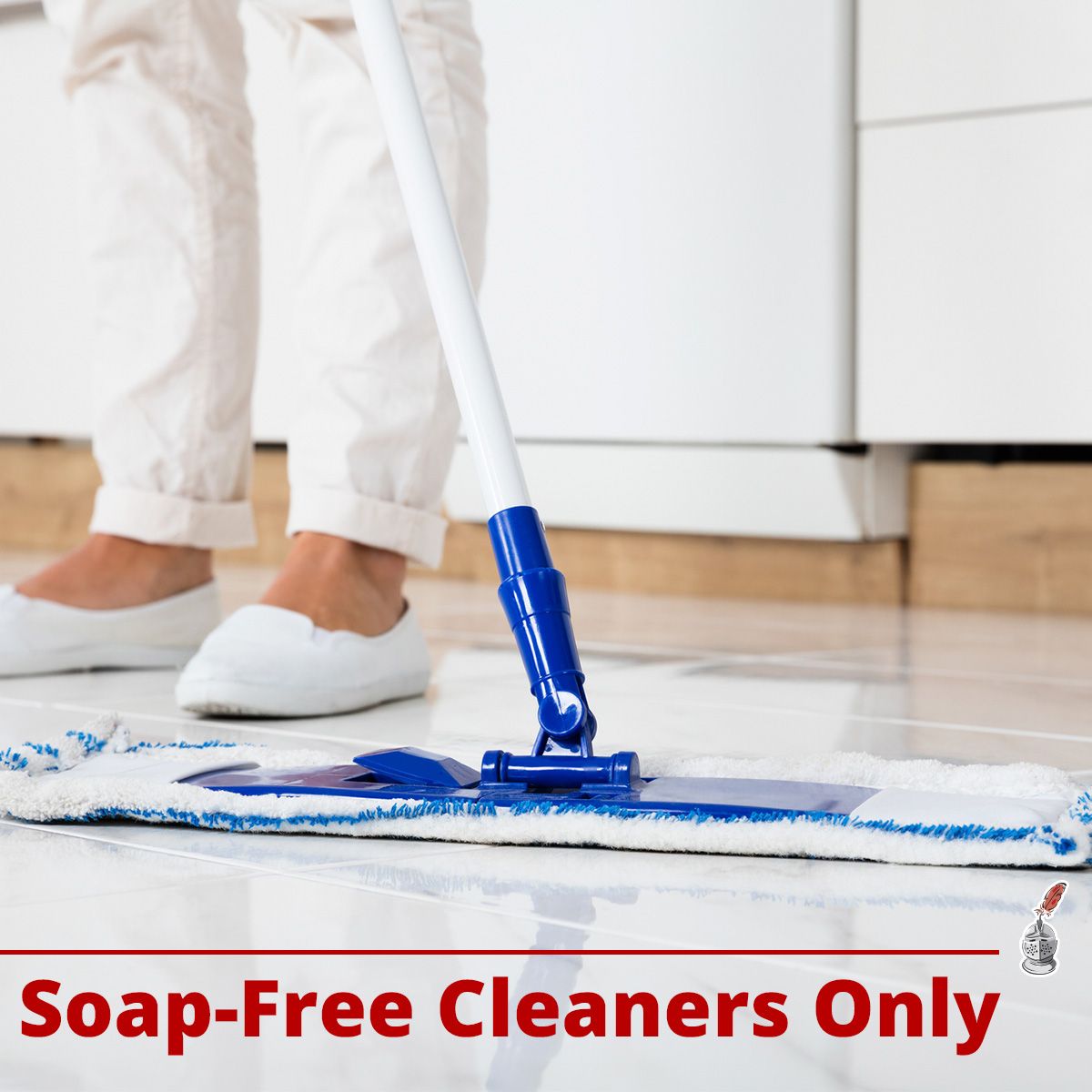 Soap-Free Cleaners Only
