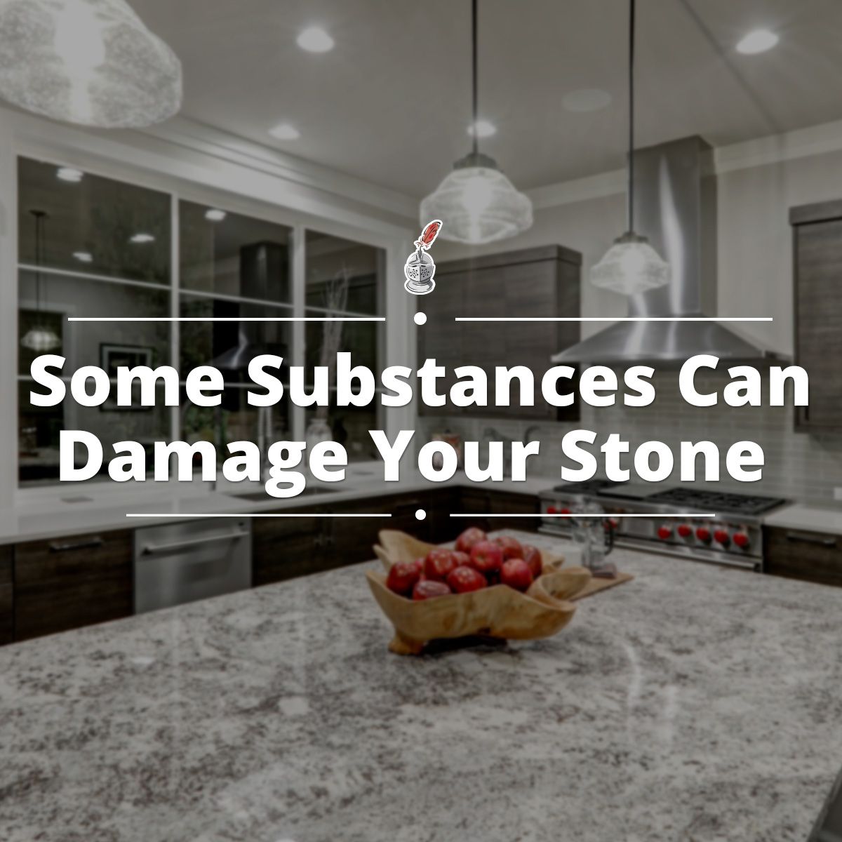 Some Substances Can Damage Your Stone