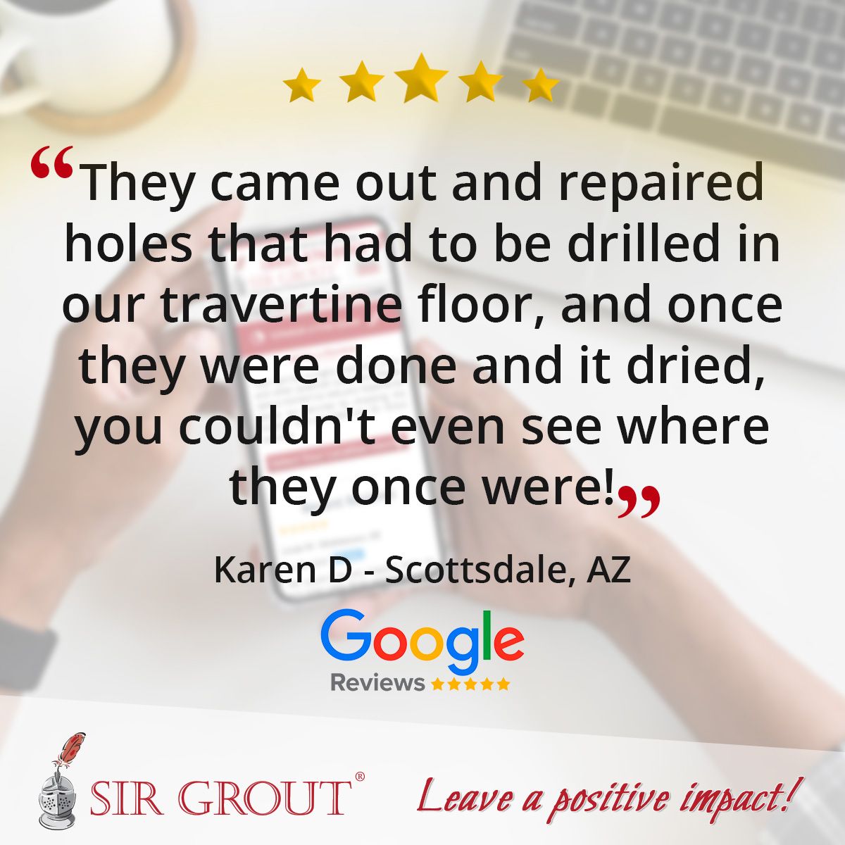 They came out and repaired holes that had to be drilled in our travertine floor, and once they were done and it dried, you couldn't even see where they once were!