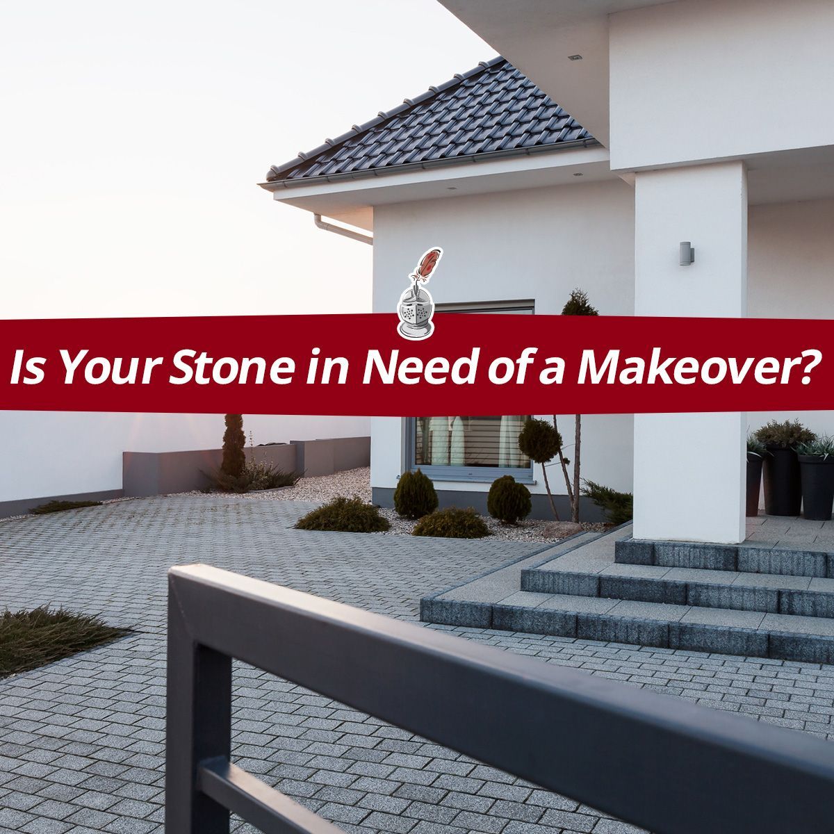 Is Your Stone in Need of a Makeover?